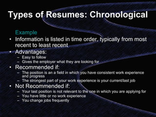 Types of Resumes: Chronological ,[object Object],[object Object],[object Object],[object Object],[object Object],[object Object],[object Object],[object Object],[object Object],[object Object],[object Object],[object Object]