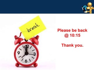 Please be back 
@ 10:15 
Thank you. 
 