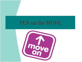 PLN on the MOVE
 