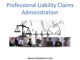 Professional Liability Claims
Administration
www.trinityclaims.com
 