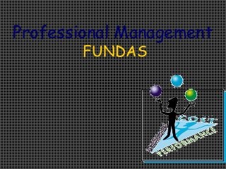 Professional Management 
FUNDAS 
 