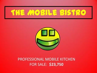 The Mobile Bistro PROFESSIONAL MOBILE KITCHEN  FOR SALE:  $23,750 