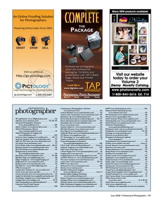 PROFE SSIONAL                                       Contemporary Photography/J. Hartman                                    NAPP (www.photoshopuser.com). . . . . . . . . . . . . . 106
                                                                             (www.jhartman.com). . . . . . . . . . . . . . . . . . . . . 114    National Direct Marketing Services
                                                                         Custom Brackets (www.custombracket.com) . . . . . . 115                    (www.ndmservices.com) . . . . . . . . . . . . . . . . . . 115
                                                                         Custom Color Corporation (www.customcolor.com) 107                     Neil Enterprises (www.neilenterprises.com) . . . . . . 118
                                                                         Dalmatian Lab (www.dalmatianlab.com) . . . . . . . . . 113             Norman (www.normanlights.com) . . . . . . . . . . . . . . 27
3D LightMaster (www.3dlightmaster.com) . . . . . . . 116                 Denny Manufacturing (www.dennymfg.com). . . 115, 117                   North American Photo (www.naphoto.com). . . . . . . 111
Adorama (www.adorama.com). . . . . . . . . . . 97, 99, 101               Denny Manufacturing (www.photonovelty.com) . . . 119                   Onlinephotofix.com (www.onlinephotofix.com) . . . . 121
Advanced Photographic Solutions                                          Diversified Lab (www.diversifiedlab.com) . . . . . . . . 109           Pacific Mount (www.pacificmount.com). . . . . . . . . . 114
     (www.advancedphoto.com) . . . . . . . . . . . . . . . 109           Dury’s (www.durys.com). . . . . . . . . . . . . . . . . . . . . . 39   Perfection Distributing Inc.
Album Crafters (www.albumcrafters.com). . . . . . . . 114                emotion Media Inc. (www.emotionmedia.com) . . . . 116                      (www.perfectiondistibuting.com). . . . . . . . . . . . 117
AlbumX/Renaissance Albums                                                ESS Data Recovery (www.datarecovery.com) . . . . . . 116               Photoprism Color Lab (www.photoprismcolorlab) . . 113
     (www.renaissancealbums.com) . . . . . . . . . . . . . 47            Foto Figures (www.fotofigures.com) . . . . . . . . . . . . 121         Pictobooks (www.pictobooks.com) . . . . . . . . . . 117, 118
Allied Photographic & Imaging Lab                                        Fredericks Photo Lab (www.fredericksphotolab.com). 109                 Pictology (www.go.pictology.com) . . . . . . . . . . . . . . 119
     (www.alliedphoto.com). . . . . . . . . . . . . . . . . . . 109      GP Albums (www.gpalbums.com) . . . . . . . . . . . . . . 63            Pictorico (www.pictorico.com). . . . . . . . . . . . . . . . . . 25
American Color Imaging (www.acilab.com). . . . . 49, 111                 GTI Technology Inc. (www.gtilite.com) . . . . . . . . . . . 58         Photogenic Professional Lighting
American Student List (www.studentlist.com) . . . . 117                  Graphic Authority (www.graphicauthority.com). . . . . 12                   (www.photogenic) . . . . . . . . . . . . . . . . . . . . . . . 61
ARK-LA-TEX Color Lab (www.altcolorlab.com) . . . . 112                   Group Photographers Association                                        PocketWizard (www.pocketwizard.com) . . . . . . . . . . 43
Art Hands (www.arthandsinc.com) . . . . . . . . . . . . . 117                (www.groupphotographers.com) . . . . . . . . . . . 108             Profoto (www.profoto-usa.com) . . . . . . . . . . . Cover IV
B & H Photo-Video (www.bhphotovideo.com) . . 86-87                       H & H Color Lab (www.hhcolorlab.com) . . . . . Cover III               Portrait Weavers (www.portraitweavers.com) . . . . . 118
Backdrop Outlet (www.backdropoutlet.com) . . . . . . 114                 Hallmark Imaging (www.hallmarklabs.com) . . . . . . 109                Quantum (www.qtm.com) . . . . . . . . . . . . . . . . . . . . 85
Back End Studio (www.backendstudio.com) . . . . . . 115                  Herff Jones (www.hjpro.com) . . . . . . . . . . . . . . . . . . 111    Ramsey Resources (www.ramseyresources.com) . . . 113
Backgrounds by David Maheu                                               I Shoot People Tour (www.ishootpeopletour.com) . . 95                  Reedy Photo (www.reedyphoto.com) . . . . . . . . . . . 110
     (www.backgroundsbymaheu.com) . . . . . . . . . . . 116              Imaging USA (www.ppa.com) . . . . . . . . . . . . . . . 69-72          SanDisk (www.sandisk.com) . . . . . . . . . . . . . . . . . . . 3
Bay Photo Lab (www.bayphoto.com) . . . . . . . . 37, 108                 Imaging Spectrum (www.imagingspectrum.com) . . 114                     Simply Canvas (www.simplycanvas.com) . . . . . . . . 110
Big Black Bag (www.bigblackbag.com) . . . . . . . . . . 118              Jonathan Penney Inc. (www.jonathanpenney.com) . 121                    Speedotron (www.speedotron.com) . . . . . . . . . . . . . 98
Bogen Imaging Inc. (www.bogenimaging.us) . . . . . . 53                  The Levin Company (www.levinframes.com) . . . . . . 118                Studio Dynamics (www.studiodynamics.com) . . . . . 121
Brightroom Inc. (www.backprint.com) . . . . . . . . . . . 113            Lustre Color (www.lustrecolor.com) . . . . . . . . . . 59, 112         Studio Logic (www.studiologic.com) . . . . . . . . . . . . . 13
Buckeye Color (www.buckeyecolor.com). . . . . . . . . . 113              MPIX (www.mpix.com) . . . . . . . . . . . . . . . . . . . . . . . 35   Studio Pro Group (www.studioprogroup.com) . . . . . 112
Paul Buff Inc. (www.white-lightning.com) . . . . . . . . . 11            McKenna Pro (www.mckennapro.com) . . . . . . . . . . 108               Successware (www.successware.net) . . . . . . . . . . . . 67
CPQ (www.cpq.net) . . . . . . . . . . . . . . . . . . . . . . . . . 55   Mamiya (www.mamiya.com). . . . . . . . . . . . . . . . . . . 23        TAP Professional (www.tap-usa.com) . . . . . . . . . . . 119
Candid Color Systems Inc. (www.candid.com) . . . . . 110                 Meridian Professional Imaging                                          Tyndell (www.tyndellphotographic.com) . . . . . . . . . 116
Canon (www.usa.canon.com/dlc) . . . . . . . . . . . . . 15, 17               (www.meridianpro.com) . . . . . . . . . . . . . . . Cover II       Unique Photo Supplies (www.uniquephoto.com) . . . . 4
Canvas Artworks.com (www.canvasartworks.com . . 115                      Mesilla Digital Imaging Workshops                                      United Promotions Inc. (www.upilab.com) . . . . . . . . 111
Capital for Merchants (www.capitalformerchants.com). 115                      (www.mesillaworkshops.com). . . . . . . . . . . . . . 59          Used Camera Buyer (www.usedcamerabuyer.com) . . 51
Christopher Imaging (www.chrisimaging.com) . . . . 110                   Michel Company (www.michelcompany.com) . . . . . . 117                 White House Custom Color
Collages.Net (www.collages.net) . . . . . . . . . . . . . 18-19          Michigan Photo (www.michiganphoto.com) . . . . . . . 112                   (www.whcc.com). . . . . . . . . . . . . . . . . . 8-9, 28-29
Color Incorporated (www.colorincprolab.com) . . . . . . . . . 109        Midwest Sports (www.midwestsportslab.com) . . . . 111                  White Glove (www.wgbooks.com) . . . . . . . . . . . . . . 115
Corporate Color/Prolab Express                                           Miller Professional Imaging (www.millerslab.com) . . . 33              Xrite (www.xritephoto.com) . . . . . . . . . . . . . . . . . . . . 7
     (www.prolabexpress.com) . . . . . . . . . . . . . . . . 108         Morris Group (www.themorriscompany.com). . . . . . 116                     Publisher not responsible for errors & omissions




                                                                                                                                                        June 2008 • Professional Photographer • 119
 