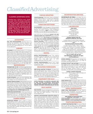 ClassifiedAdvertising
                                                                                  CANVAS MOUNTING                                           INCORPORATION SERVICES
    CLASSIFIED ADVERTISING RATES                                     CANVAS MOUNTING, STRETCHING, FINISH LACQUERING.                 INCORPORATE OR FORM an LLC today! Your art is
                                                                     Original McDonald Method. Considered best AVAILABLE.            a business. Treat it like one. The Company Corporation can
   Classified rates: • $1.50 per word; • $2.00                       Realistic canvas texture. Large sizes a specialty.              help you incorporate or form a limited liability company in as
   per word/ words with all caps or bold face.                       WHITMIRE ASSOCIATES, YAKIMA, WA. 509-248-6700.                  little as ten minutes. We are fast, accurate and affordable.
   • $10.00 per issue—Confidential Reply Box                         WWW.CANVASMOUNT.COM                                             Provide additional credibility to your photography studio or
                                                                                                                                     business at the fraction of the cost of using an attorney.
   Ads (Optional)—$30 minimum per ad.
                                                                                                                                     Call 1-800-206-7276 or visit www.corporate.com today!
   Closing date is 20th of the second month                                    COMPUTER/SOFTWARE
   proceeding issue date. Remittance must be                                                                                                           LAB SERVICES
   received with order. NO ADS ACCEPTED BY                           SUCCESSWARE®—Studio Management Software available
   PHONE. Remittance to: Professional                                for both Windows® and Macintosh®. Recommended by Ann                                  FREE 20X30
                                                                     Monteith, the nation’s foremost studio management                                   Wallets to 6ftx14ft
   Photographer Classified Ads, 229 Peachtree
                                                                     consultant. Call today for a FREE SuccessWare® Tour 800-                               Goldencolor
   NE, Ste. 2200, Atlanta, GA 30303; 800-                            593-3767 or visit our Web site www.SuccessWare.net.                               9020 W. Olympic Blvd.
   339-5451, ext. 221; FAX 404-614-6405.                                                                                                               Beverly Hills, CA 90211
                                                                     Learn how you can revolutionize customer and order                                   310-274-3445
                                                                     tracking and ignite your marketing fire with customized                            www.goldencolor.com
                                                                     software that knows what’s going on in YOUR business—
                                                                     even when you don’t! More professional photographers                         ACADEMY PRODUCTIONS INC.
                                                                     trust Photo One Software, powered by Granite Bear                          INNOVATIVE PRINTING SOLUTION
                    ACCOUNTING                                       than all other studio management software combined! 5                 Complete Imaging Service for today’s professional
CPAs FOR PHOTOGRAPHERS. Business set-up, tax                         Powerful Guarantees: 5 days to customize your Photo               photographer Processing—Proofing—Film—Digital Files
planning and preparation, business valuations and                    One to match your studio; personalized phone training for                                —SOS—
consulting. Decades of experience. Darryl Bodnar, CPA,               you and your staff; 75 minute no-hassle guaranteed                        Self Ordering System powered by ROES
(410) 453-5500, dbodnar@nlgroup.com. Visit our website               support call-back time; 365 days of unlimited support and                 • High Volume Packages—Kodak Products
at www.nlgroup.com.                                                  usable upgrades and a 365 day unmatched money back                    • Schools—Daycares—Sports—Proms—Seniors
                                                                     guarantee! Zero-Risk. Only $299.00 deposit gets you              • Studios—Store Promotions—Fundraisers—Weddings
                         ALBUMS                                      started. Call 888-428-2824 now for your free working                 • Composites—Collages—Other Unique Products
                                                                     demo or visit www.photoonesoftware.com. Photo One,                 • High Tech Printing Equipment—Scanning Services
GP ALBUMS (formerly General Products L.L.C.) is focused              Building better businesses, one studio at a time.                 • Free Marketing Seminars—Expert Product Designers
on flush mount and digital offset albums along with our                                                                              • Superior Customer Service—Detailed Technical Support
NEW extensive line of self-mount albums and folios. GP’s                                    DIGITAL                                           • Competitive Pricing—Quick Turn Around
Optimus, Quick-Stick, Digital Vision, Tempus, and Eclipse
albums are the products that will help take your photography                                                                                    CALL US TODAY: 800-421-3523
                                                                     DIGITAL PHOTOGRAPHERS—Kessler Color produces                           6100 ORR ROAD • CHARLOTTE, NC 28213
business into the future. You will experience the same great         STUNNING images from digital files. Try our rapid FTP site
quality with a whole new look. As a manufacturer, GP Albums                                                                                         www.PicAcademy.com
                                                                     and get a FREE 16 x 20. New Service—E-Vents from
also has the ability to create custom photo packaging                Kessler   Color.    Get   8x10      units     for   $.90.       SCHOOL/WEDDING Photographers. Low package prices
products upon request. GP Albums continues to offer variety          info@kesslercolor.com. 800-KES-LABS.                            starting at 19 images. Wedding 10x10’s, you design we
and flexibility allowing photographers to design the perfect
                                                                                                                                     print $2.49. www.PhotoPrintPros.com.
product that will last a lifetime. For more information, please      SCHOOL PHOTOGRAPHERS—Kessler Color’s digital
visit us at www.gpalbums.com or call 1-800-888-1934.                 units start at $.90 each. Beautiful color and great value!      PLATINUM GICLEETM FINE ART B&W from your digital
                  BACKGROUNDS                                        Call 800-KES-LABS.                                              file or negative up to 40 x 60. New DuraFiberTM Media provides
                                                                                                                                     deep blacks and waterproof, non-scuff surface, great for
THE DENNY MFG. CO., INC. is the World’s Largest Manufacture                 EDUCATION/WORKSHOPS                                      hand-coloring. Also available in sepia, color, split-tone.
of Hand Painted Backgrounds, Computer Painted Backgrounds,                                                                           Call for free sample. Jonathan Penney, Inc., Master
Muslin Backgrounds, Studio Sets, Props, Lift Systems, and            FREE DIGITAL PAINTING TUTORIALS. The Digital Paint              Printmakers. 631-874-3409. www.jonathanpenney.com
related Studio Accessories. Contact us today to receive our          Shop has FREE goodies from a variety of artists including
FREE 180 page color catalog filled with exquisite products           Painter Master Marilyn Sholin. Tutorials for Painter and                   SCHOOL & SPORTS PACKAGES
and ideas to help you succeed in Photography. Write P.O.             Photoshop, actions, brushes, textures, eyelashes and more.      “Green Screen”—With Hundreds of Different Backgrounds
Box 7200 Mobile, AL 36670; Call 1-800-844-5616 or visit              The Digital Paint Shop is about everything Digital Art.                          Galeone Photo Lab
our Web site at www.dennymfg.com.                                    Register for one of the Painting Workshops in Asheville,                       2161 Greenspring Drive
                                                                     NC and other locations; www.digitalpaintingshop.com                            Timonium, MD 21093
STUDIO DYNAMICS’ muslin and canvas backdrops offer                                                                                          410-252-5355 admin@galeonephoto.com
quality and value at outlet prices! Call 1-800-595-4273                                                                                                 Call for pricing.
for a catalog or visit www.studiodynamics.com
                                                                               EQUIPMENT FOR SALE
                                                                                                                                     HAND PAINTED OILS; Transparent, Deluxe, and Canvas
CHICAGO CANVAS & SUPPLY—Wide Seamless Canvas and                     DIGITAL PRINTERS; FUJI-NORITSU; MINILABS; NEW                   Stretched up to 40x60. A complete photo art lab serving
Muslin, Duvetyn, Commando Cloth, Theatrical Gauze, Velour,           & USED, FACTORY AUTHORIZED. INSTALLATION                        photographers since 1965. Traditional and Digital printing
Sharkstooth Scrim, Leno Scrim, Gaffers Tape, Primed Canvas,          AND TRAINING. FINANCING—$600 UP. DELIVERY—                      services. Fiber based B&W up to 30x40. Giclee Fine Art
Gesso, and Deka Fabric Dyes—Fabrication Available. Curtain Track     INSURED. WWW.DIRECT-RESOURCES.COM; 877-318-3015.                prints. Restoration. Free estimates & pricing guide. 800-
& Hardware for Moveable Curtains and Backdrops—Easily                                                                                922-7459 Venetian Arts www.venetianarts.com
installed. Quick turn around time. Our prices can’t be beat. Visit                    HELP WANTED
our website or call for a free catalog and samples. 773-478-5700;                                                                              LEGAL PHOTOGRAPHY
www.chicagocanvas.com; Email@chicagocanvas.com                       HELP WANTED: Assistant photographer for contemporary            LEARN LEGAL PHOTOGRAPHY. Buy the “Guide to
                                                                     photojournalistic wedding coverages in Orange County, CA        Becoming a Legal Photographer” and work freelance for
KNOWLEDGE BACKGROUNDS—The #1 manufacturer of                         area. Must have digital equipment. E-mail John at
quality handpainted canvas and muslin backdrops. Proudly                                                                             attorneys. See www.nylawphoto.com/guide.htm
                                                                     johnnam1@yahoo.com.
handcrafted in the U.S.A. Call today toll free: 888-849-
7352 for your free copy of our 2008 Product Catalog; or
                                                                                                                                                         MARKETING
                                                                     PORTRAIT PHOTOGRAPHER—BEAUTIFUL BOISE, ID.
visit us on the web at: www.knowledgebackgrounds.com                 We’re a rapidly growing studio in Boise, ID, specializing in            NEED BODIES IN YOUR DOOR NOW?
                                                                     fine art family portraiture— maternity through high school      Inexpensive MARKETING SOLUTIONS that produce a
                 CAMERA REPAIR                                       seniors. We’re looking for a team player with 5 years of        HUGE RESPONSE for seniors children, family, weddings.
                                                                     portrait experience, DSLR mastery, lighting experience,         FRANK DONNINO; WWW.FRANKSBABYPLAN.COM
HASSELBLAD REPAIRS: David S. Odess is a factory
trained technician with 31 years experience servicing the            digital retouching expertise, great client skills, and most
                                                                     importantly, a desire to learn, grow and have fun. Must be                 PHOTO RESTORATION
Hasselblad system exclusively. Previously with Hasselblad
USA. Free estimates, prompt service, reasonable rates and            willing to learn how to sell. Ideal candidate is motivated to   1st PHOTO RESTORATION FREE! Try us, you’ll like us!
a 6 month guarantee. Used equipment sales. 28 South                  become a partner in the studio. Health and vacation             Point & click easy. No sign up cost. 100% guarantee.
Main Street, #104, Randolph, MA 02368, 781-963-1166;                 benefits available. Qualified candidates only, send resumes     Online leader since 1993. Wholesale only to professionals.
www.david-odess.com.                                                 and sample images to peter@bbphotography.com.                   www.hollywoodfotofix.com or call 888-700-3686.


120 • www.ppmag.com
 