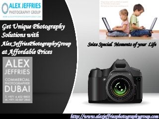 Get Unique Photography
Solutions with
Alex JeffriesPhotographyGroup
at Affordable Prices
http://www.alexjeffriesphotographygroup.com
Seize Special Moments of your Life
 