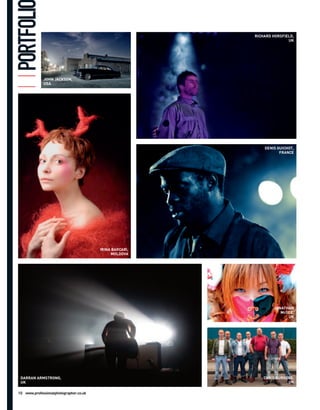 PORTFOLI                                                 RICHARD HORSFIELD,
                                                                        UK




             JOHN JACKSON,
             USA




                                                             DENIS GUICHOT,
                                                                    FRANCE




                                        IRINA BARCARI,
                                             MOLDOVA




                                                                 JONATHAN
                                                                    McGEE,
                                                                       UK




 DARRAN ARMSTRONG,                                           CHRIS BURGESS,
 UK                                                                     UK

10 www.professionalphotographer.co.uk
 