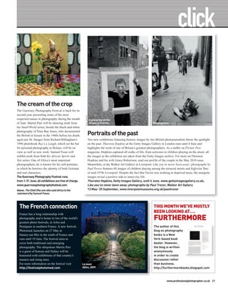 SAMUEL FOSSO, COURTESY OF JEAN MARC PATRAS / GALERIE




                                                                                                                                                                                      THURSTON HOPKINS / GETTY IMAGES
                                                       The cream of the crop
                                                       The Guernsey Photography Festival is back for its
                                                       second year, presenting some of the most
                                                                                                                 PAUL TREVOR




                                                       respected names in photography during the month                         A young boy on the
                                                       of June. Martin Parr will be showing work from                          streets of Everton.                                                                      Street games.
                                                       his Small World series, beside the black-and-white
                                                       photography of Tony-Ray Jones, who documented
                                                       the British at leisure in the 1960s before his death,               Portraits of the past
                                                       aged just 30. Images from Richard Billingham’s                      Two new exhibitions featuring historic images by two British photojournalists throw the spotlight
                                                       1996 photobook Ray’s a Laugh, which set the bar                     on the past. Thurston Hopkins at the Getty Images Gallery in London runs until 4 June and
                                                       for personal photography in Britain, will be on                     highlights the work of one of Britain’s greatest photographers. As a staffer on Picture Post
                                                       view as well as new work. Samuel Fosso will                         magazine, Hopkins captured all walks of life, from actresses to children playing on the street; all
                                                       exhibit work from both his African Spirits and                      the images in the exhibition are taken from the Getty Images archive. For more on Thurston
                                                       Tati series. One of Africa’s most important                         Hopkins and his wife Grace Robertson, read our profile of the couple in the May 2010 issue.
                                                       photographers, he is known for his self-portraits,                  Meanwhile, at the Walker Art Gallery in Liverpool, Like you’ve never been away: photographs by
                                                       in which he borrows the identity of both fictional                  Paul Trevor features 60 images of children playing among the terraced streets and high-rise flats
                                                       and real characters.                                                of mid-1970s Liverpool. Despite the fact that Trevor was working in deprived areas, the energetic
                                                       The Guernsey Photography Festival runs                              images reveal a positive side to inner-city life.
                                                       from 1-31 June; all exhibitions are free of charge.                 Thurston Hopkins, Getty Images Gallery, until 4 June. www.gettyimagesgallery.co.uk;
                                                       www.guernseyphotographyfestival.com                                 Like you’ve never been away: photographs by Paul Trevor, Walker Art Gallery
                                                       Above: The Chief (the one who sold Africa to the                    13 May- 25 September, www.liverpoolmuseums.org.uk/paultrevor
                                                       colonisers) by Samuel Fosso.



                                                         The French connection                                                                                                                                          THIS MONTH WE’VE MOSTLY
                                                                                                                                                                                                                        BEEN LOOKING AT….
                                                                                                                                                                                                                        FURTHERMORE
                                                         France has a long relationship with
                                                         photography and is home to two of the world’s
                                                         greatest photo festivals, in Arles and
                                                         Perpignan in southern France. A new festival,                                                                                                                  The author of this
                                                         Photomed, launches on 27 May at                                                                                                                                blog on photography
                                                         Sanary-sur-Mer in the south of France and                                                                                                                      books is a New
                                                         runs until 19 June. The festival aims to                                                                                                                       York-based book
                                                         cover both traditional and emerging                                                                                                                            dealer. However,
                                                         photography. The ubiquitous Martin Parr                                                                                                                        the blog is written
                                                         is a guest of honour and Turkey will be                                                                                                                        anonymously
                                                         honoured with exhibitions of that country’s                                                                                                                    in order to create
                                                                                                                                                                           © STRATOS KALAFATIS




                                                         masters and rising stars.                                                                                                                                      discussion rather
                                                         For more information on the festival visit            Le mont                                                                                                  than business.
                                                         http://festivalphotomed.com                           Athos, 2009.                                                                                             http://furthermorebooks.blogspot.com



                                                                                                                                                                                                                                   www.professionalphotographer.co.uk 21
 