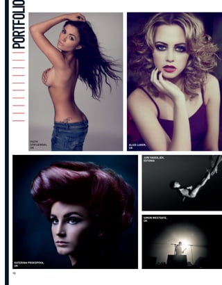 PORTFOLI




           PIOTR
           STRYJEWSKI,   ALICE LUKER,
           UK            UK


                                   JURI VASSILJEV,
                                   ESTONIA




                                   SIMON WESTGATE,
                                   UK




 KATERINA PROKOPOVA,
 UK

10
 