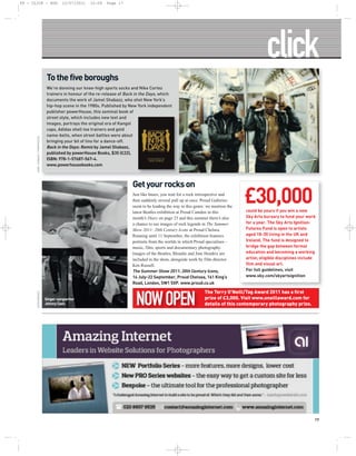 PP - CLICK - AUG                             12/07/2011   12:09    Page 17




                                     To the five boroughs
                                     We’re donning our knee-high sports socks and Nike Cortez
                                     trainers in honour of the re-release of Back in the Days, which
                                     documents the work of Jamel Shabazz, who shot New York’s
                                     hip-hop scene in the 1980s. Published by New York independent
                                     publisher powerHouse, this seminal book of
                                     street style, which includes new text and
                                     images, portrays the original era of Kangol
                                     caps, Adidas shell toe trainers and gold
                                     name-belts, when street battles were about
       JAMEL SHABAZZ / POWERHOUSE




                                     bringing your bit of lino for a dance-off.
                                     Back in the Days: Remix by Jamel Shabazz,
                                     published by powerHouse Books, $35 (£22),
                                     ISBN: 978-1-57687-567-4.
                                     www.powerhousebooks.com



                                                                                Get your rocks on
                                                                                Just like buses, you wait for a rock retrospective and
                                                                                then suddenly several pull up at once. Proud Galleries
                                                                                seem to be leading the way in this genre: we mention the
                                                                                latest Beatles exhibition at Proud Camden in this
                                                                                                                                           £30,000
                                                                                                                                           could be yours if you win a new
                                                                                month’s Diary on page 23 and this summer there’s also      Sky Arts bursary to fund your work
                                                                                a chance to see images of rock legends in The Summer       for a year. The Sky Arts Ignition:
                                                                                Show 2011: 20th Century Icons at Proud Chelsea.            Futures Fund is open to artists
                                                                                Running until 11 September, the exhibition features        aged 18-30 living in the UK and
                                                                                portraits from the worlds in which Proud specialises –     Ireland. The fund is designed to
                                                                                music, film, sports and documentary photography.           bridge the gap between formal
                                                                                Images of the Beatles, Blondie and Jimi Hendrix are        education and becoming a working
                                                                                included in the show, alongside work by film director      artist; eligible disciplines include
                                                                                Ken Russell.                                               film and visual art.
                                                                                The Summer Show 2011: 20th Century Icons,                  For full guidelines, visit
                                                                                14 July-22 September, Proud Chelsea, 161 King’s            www.sky.com/skyartsignition
                                                                                Road, London, SW1 5XP. www.proud.co.uk

                                                                                                                        The Terry O’Neill/Tag Award 2011 has a first

                                                                                  NOW OPEN
       LEIGH WIENER




                                    Singer-songwriter                                                                   prize of £3,000. Visit www.oneillaward.com for
                                    Johnny Cash.                                                                        details of this contemporary photography prize.




                                                                                                                                                                              17
 