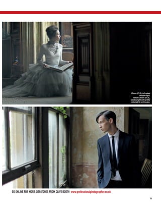 85mm f/1.2L, in frosted
                                                                                                window light.
                                                                                       Below: 35mm f/1.4L,
                                                                                    window light with a little
                                                                                    reflected fill on the skin.




GO ONLINE FOR MORE DISPATCHES FROM CLIVE BOOTH www.professionalphotographer.co.uk
                                                                                                              33
 