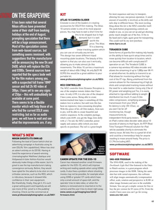 KIT
/////////ON THE GRAPEVINE                               ATLAS 10 CAMERA SLIDER
                                                                                                               for most sequences and easy to transport,
                                                                                                               allowing for easy one-person operation. A small
                                                                                                               amount of assembly is involved, as the dolly and
      It has been noted that several                    Cinevate is one of the leaders in creating             rails ship in different boxes. The most exciting
      Nikon offices have prevented                      accessories for DSLR film making. The Atlas            thing about this kit is the MX2 controller itself.
                                                        10 camera slider is one of its most popular            The push-button programming controls are
      some of their staff from booking                  pieces. You may have to wait a short time for          simple to use, so you can set up and get shooting
      holidays at the end of August,                                    this to be shipped due to high         pretty much straight out of the box. It fits in
                                                                             demand, but it is well            the hand and is light, again great for transporting.
      prompting speculation that there                                                  worth the              This could well be my next purchase.
      will be a huge announcement.                                                      price. The Atlas       www.tlpro.co.uk
      Most of the speculation comes                                                    10 is a bearing
                                                                          linear tracking system which         TERADECK CUBE
      from web-based sources, but                       you can use on virtually any terrain.                  Some forms of guerilla film making rely heavily
      something seems imminent, with                    This design has seven different tripod                 on the ability to have quick setup times and to
      suggestions that the manufacturer                 mounting-plate locations. The beauty of this           move quickly from location to location, which
                                                        system is that you can also use it vertically,         can become difficult with complicated VT
      will be announcing the new D4 and                 allowing you to make almost jib-like                   operation on set. The Teradeck CUBE is
      D400, which will replace the D3s                  movements. The Atlas 10 carries a maximum              a camera-top wireless HD video encoder and
      and D300s. Several sources have                   weight of about 40lb (18kg). At only $629.98           allows the streaming of up to 1,080p over Wi-Fi
                                                        (£395) this would be a great addition to your          or wired ethernet. Its ability to transmit to an
      reported that the specs bode well                 portable kit.                                          iPad allows for monitoring without the high
      for the film makers among you,                    www.professionalphotographer.co.uk/0824                cost of the VT rigs. Being untethered from the
      with a suspected full frame 18MP                                                                         camera allows for the manoeuvring of high jib
                                                        MX2 CONTROLLER                                         shots and complicated tracking moves without
      sensor and full 2k HD video at                    The MX2 controller from Dynamic Perception is          the need for a cable basher. Using only 2.5w of
      30fps. I have yet to see any signs                one of the simplest remote sliders that I have         DC power and weighing just 7oz, it is easily
      of 25fps - this will undoubtedly be               seen. At only £199, it is also one of the cheapest     attached to rigs without adding to weight
                                                        I have come across. Being able to create               distribution too much. It uses H.264
      available at some point.                          motion-tracked time lapse is something all film        video compression, simplifying wireless
      There seems to be a flexible                      makers love to achieve, but until now this has         transmission from your DSLR.
      monitor which will help those of us               been an expensive, time-consuming discipline.          Its latency is only 1/8-1/2sec, so
                                                        With this piece of kit, all film makers, from new      you won’t be far off
      who find the current DSLR ones                    to pro, will be able to create beautiful and           monitoring live, though
      restricting; but as far as audio                  creative sequences. In the complete package,           measurements by
                                                        which costs £649, you get the Stage Zero dolly         independent third-party testers
      goes, we will have to wait and see                with a 1.7m rail, the MX2 controller, power            on iPad’s native video decoder adds about 10
      what the improvements are, if any.                supply and camera cable (which you must                seconds of latency to that figure. An RTP (Real
                                                        specify on purchase). The rail is a great length       Time Transport Protocol) solution for iPad
                                                                                                                will be available shortly to eliminate the
                                                                                                                latency issue. All told, this is a great bit of kit
      WHAT’S NEW                                                                                                and could be a tremendous help for anyone
      NIKON SHOOTS ITS OWN AD                                                                                   needing to move around freely. The price is
      Following the lead of Canon (which shot an                                                                £1,794 (including VAT).
      advertising campaign in Australia using its                                                               www.professionalphotographer.co.uk/0873
      own DSLRs’ film capabilities), Nikon has shot                                                  Ashton
                                                                                                    Kutcher
      an advert entirely on its D5100. Having at                                                  in Nikon’s
      hand the experience of award-winning
      cinematographer Matthew Libatique and
                                                                                              latest advert.
                                                                                                               SOFTWARE
      Hollywood A-lister Ashton Kutcher would           CANON UPDATE FOR THE EOS-1D                            SNS-HDR PROGRAM
      obviously make things a little easier, but it’s   Canon has released another small firmware              The SNS-HDR, used in the making of the
      great to see the top manufacturers taking         update for the EOS-1D, which will improve              Docklands Light Rail film featured in the Ones
      convergence seriously. Before, they would         writing and reading speeds when using UDMA             to Watch section, is a great program which
      have opted for the adverts to be shot on more     cards. It also fixes a problem where shooting          processes images in the HDR. Taking the same
      orthodox cameras, such as the RED, which          movies may not be possible, for example when           shot but with varied exposures, this software
      is ridiculous, because it showed little           using 32GB or greater CF cards which have              will align images automatically (compensation
      confidence in their own equipment.                only a small amount of space left, and the             offset, scale, rotation and perspective in RAW or
      But thankfully, finally, they get it. It’s such   operator tries to take video; or when the              other image formats) and save in the available
      a great selling point and hopefully we will       battery is removed and re-inserted on to the           formats. You can get a simple version for free or
      see more of this ‘proof is in the pudding’        camera and the user tries to shoot right away.         buy the pro version for 85 euros (£76). From the
      shooting. Check out the commercial at             www.canon.co.jp/imaging/eos1dm3/                       results I have seen you can’t go far wrong.
      www.professionalphotographer.co.uk/0851           firmware.html                                          www.sns-hdr.com

                                                                                                                                                                45
 
