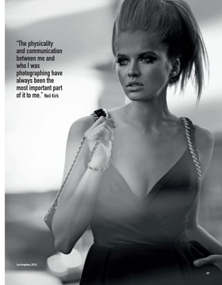 “The physicality
and communication
between me and
who I was
photographing have
always been the
most important part
of it to me.” Neil Kirk




Los Angeles, 2010.


                          57
 