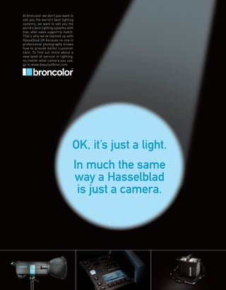 OK, it’s just a light.
In much the same
way a Hasselblad
 is just a camera.
 