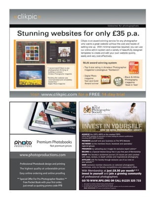WITH THE ROYAL PHOTOGRAPHIC SOCIETY
                                                    ACHIEVE the LRPS, ARPS or the coveted FRPS
                                                    (LRPS/ARPS available by exemption to those holding the relevant qualifications
                                                    including LBIPP/ABIPP members)
                                                    PROMOTE yourself and your business on The RPS Website
                  Premium Photobooks                NETWORK via the members forum, facebook and specialist/
                               Not premium prices   regional groups
                                                    PROGRESS by uploading your images for exclusive expert advice*
                                                    BELONG to a Special Interest Group free in your first year of Membership
  www.photoproductions.com                          ENJOY The Society’s acclaimed journal (10 issues per year) packed
                                                    with news, reviews, in-depth articles and inspirational photography
                                                    AFFILIATE with The Society through exclusive use of our crest on
                                                    your website**
  Professional Photobook design and printing        SAVE exclusive member discounts on selected photographic
                                                    workshops, entry to Society competitions and associated offers
  The highest quality at unbeatable prices
                                                    With Membership at just £8.50 per month***
  Easy online ordering and online proofing          invest in yourself and join a growing community
                                                    of professional photographers
** Special Offer For Pro Photographer Readers **
                                                    GO TO WWW.RPS.ORG OR CALL 01225 325 733
     Free Pocket Book with your first order,        * Only applies to members working towards a Society Distinction

     just email us quoting promo code PP8           ** The Society crest must be used as a hyperlink to www.rps.org
                                                    *** By direct debit only, monthly payments will be less for student, disabled, over 65 and overseas subscriptions
                                                        IMAGE: KEVIN WILSON FRPS award winning Wedding Photographer
 