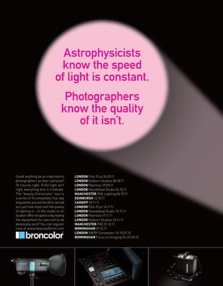 Astrophysicists
 know the speed
of light is constant.
  Photographers
 know the quality
    of it isn’t.
 