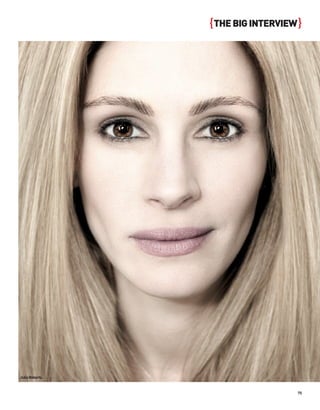 { THE BIG INTERVIEW }




Julia Roberts.



                                     75
 