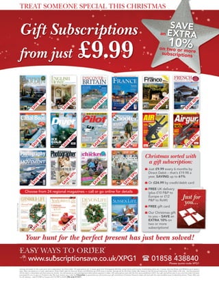 TREAT SOMEONE SPECIAL THIS CHRISTMAS

                                                                                                                                                                                                                                       SAVE
                                Gift Subscriptions                                                                                                                                                                                 an EXTR
                                                                                                                                                                                                                                          A
                                                                                                                                                                                                                                             10%
                                from just                                                                        £9.99                                                                                                            on two or mo
                                                                                                                                                                                                                                               re
                                                                                                                                                                                                                                   subscriptions
                                                          %




                                                                                                     %




                                                                                                                                                %




                                                                                                                                                                                          %




                                                                                                                                                                                                                                     %




                                                                                                                                                                                                                                                                                %
                                                        58




                                                                                                   52




                                                                                                                                              61




                                                                                                                                                                                        58




                                                                                                                                                                                                                                   61




                                                                                                                                                                                                                                                                              60
                                                                                                                                                                                                                                                                      VE
                                                VE




                                                                                           VE




                                                                                                                                      VE




                                                                                                                                                                                VE




                                                                                                                                                                                                                           VE
                                              SA




                                                                                         SA




                                                                                                                                    SA




                                                                                                                                                                              SA




                                                                                                                                                                                                                         SA




                                                                                                                                                                                                                                                                    SA
                                                          %




                                                                                                     %




                                                                                                                                                %




                                                                                                                                                                                          %




                                                                                                                                                                                                                                     %




                                                                                                                                                                                                                                                                                %
                                                        55




                                                                                                   60




                                                                                                                                              58




                                                                                                                                                                                        52




                                                                                                                                                                                                                                   57




                                                                                                                                                                                                                                                                              57
                                                                                                                                                                                VE




                                                                                                                                                                                                                           VE




                                                                                                                                                                                                                                                                      VE
                                                VE




                                                                                           VE




                                                                                                                                      VE




                                                                                                                                                                              SA




                                                                                                                                                                                                                         SA




                                                                                                                                                                                                                                                                    SA
                                              SA




                                                                                         SA




                                                                                                                                    SA




                                                                                                                                                                                                              Christmas sorted with
                                                                                                                                                                                                               a gift subscription:
                                                                                                                                                                                                                   Just £9.99 every 6 months by
                                                                                                                                                                                                                   Direct Debit – that’s £19.98 a
                                                          %




                                                                                                     %




                                                                                                                                               %




                                                                                                                                                                                          %
                                                        61




                                                                                                   60




                                                                                                                                             49




                                                                                                                                                                                        59




                                                                                                                                                                                                                   year, SAVING up to 61%
                                                VE




                                                                                           VE




                                                                                                                                     VE




                                                                                                                                                                                VE




                                                                                                                                                                                                                   Or £24.99 by credit/debit card
                                              SA




                                                                                         SA




                                                                                                                                   SA




                                                                                                                                                                              SA




                                                                                                                                                                                                                   FREE UK delivery
                                       Choose from 24 regional magazines – call or go online for details                                                                                                           (plus £10 P&P to
                                                                                                                                                                                                                   Europe or £12
                                                                                                                                                                                                                   P&P to RoW)
© FIBOBJECTS – DREAMSTIME.COM




                                                                                                                                                                                                                   FREE gift card
                                                                                                                                                                                                                   Our Christmas gift
                                                                                                                                                                                                                   to you – SAVE an
                                                                                                                                                                                                                   EXTRA 10% on
                                                                                                                                               %
                                                          %




                                                                                                     %




                                                                                                                                                                                          %
                                                                                                                                             54
                                                        54




                                                                                                   47




                                                                                                                                                                                        54




                                                                                                                                                                                                                   two or more
                                                                                                                                     VE
                                                VE




                                                                                           VE




                                                                                                                                                                                VE




                                                                                                                                                                                                                   subscriptions!
                                                                                                                                   SA




                                                                                                                                                                              SA
                                              SA




                                                                                         SA




                                       Your hunt for the perfect present has just been solved!
                                EASY WAYS TO ORDER
                                           www.subscriptionsave.co.uk/XPG1                                                                                                                                             01858 438840             Please quote code XPG1

                                Savings are based on the cover price and a subscription by Direct Debit. All subscriptions are 12 issues apart from Photography Monthly, Living France and Country Smallholding which are 13 issues. Discover Britain and Wiltshire are 6 issues a
                                year, offers are based on a 2 year subscription. Direct Debit rates for Discover Britain and Wiltshire are £4.99 every 6 months. Savings are for the Direct Debit offer based on the full annual retail price. Direct Debit is UK only – the first payment
                                will be taken in December and then every six months. You will receive an acknowledgement letter before payment is taken. Gift subscriptions start with the first issue published in 2012. Your gift card will be sent to you once the order has been
                                processed for you to give on Christmas day. We must receive your order by 4 December to guarantee you will recieve your gift card before Christmas. Personal orders will start with the next available issue if ordered by phone. These offers are
                                for UK delivery – add £10 P&P to Europe and £12 P&P to RoW. Offer ends 31/12/11.
 