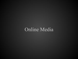 Online Media
 
