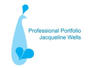 Professional Portfolio
Jacqueline Wells
 