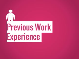 Previous Work
Experience
 