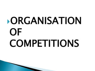 ORGANISATION
OF
COMPETITIONS
 