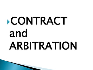 CONTRACT
and
ARBITRATION
 