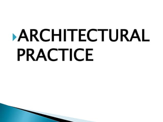 ARCHITECTURAL
PRACTICE
 