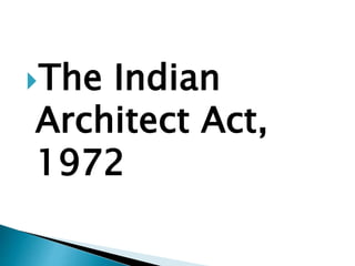 The Indian
Architect Act,
1972
 