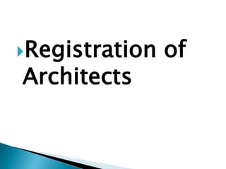 Registration of
Architects
 