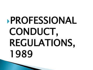 PROFESSIONAL
CONDUCT,
REGULATIONS,
1989
 