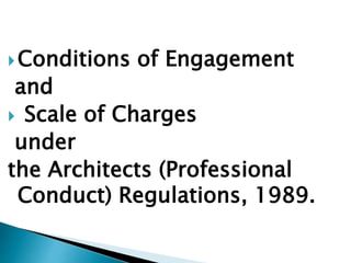 Conditions of Engagement
and
 Scale of Charges
under
the Architects (Professional
Conduct) Regulations, 1989.
 