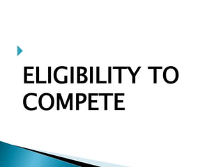 
ELIGIBILITY TO
COMPETE
 