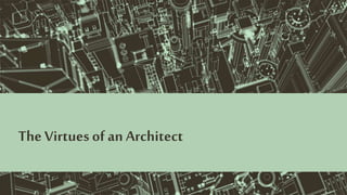 The Virtues of an Architect
 