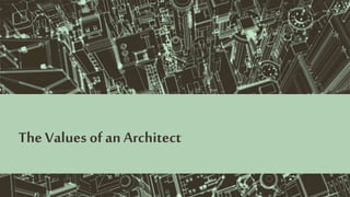 The Values of an Architect
 