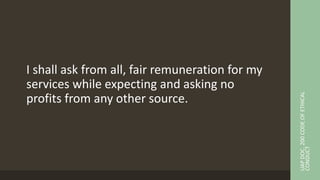 I shall ask from all, fair remuneration for my
services while expecting and asking no
profits from any other source.
UAP
DOC.
200
CODE
OF
ETHICAL
CONDUCT
 