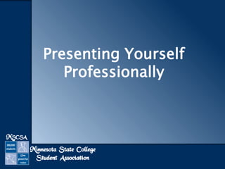 Presenting Yourself
Professionally

 