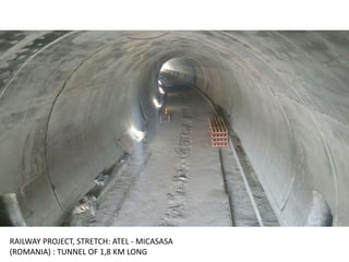 RAILWAY PROJECT, STRETCH: ATEL - MICASASA
(ROMANIA) : TUNNEL OF 1,8 KM LONG
 