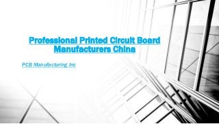 Professional Printed Circuit Board
Manufacturers China
PCB Manufacturing Inc
 