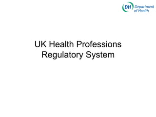 UK Health Professions Regulatory System 