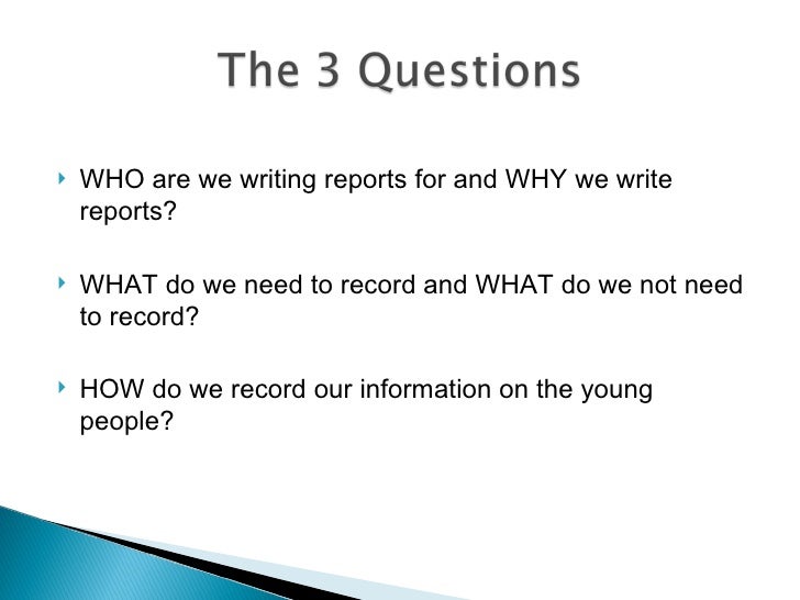Why do we need to write reports