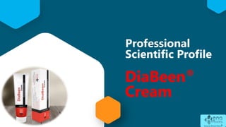 DiaBeen®
Cream
Professional
Scientific Profile
 