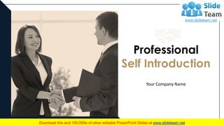 Professional
Self Introduction
Your Company Name
 