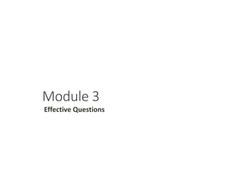Module 3
Effective Questions
 