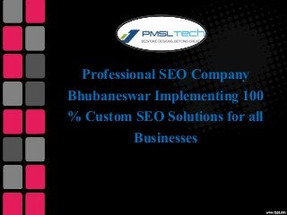Professional SEO Company
Bhubaneswar Implementing 100
% Custom SEO Solutions for all
Businesses
 