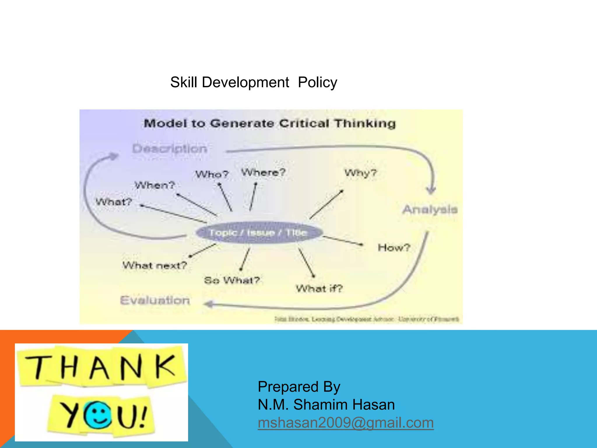 Skill Development Policy
Prepared By
N.M. Shamim Hasan
mshasan2009@gmail.com
 