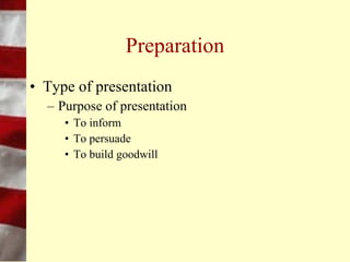 Overview
• Preparation
• Speech and delivery
• Visual aides
 