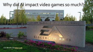 Why did AI impact video games so much?
CC BY-SA 3.0 Eliot Lash
 