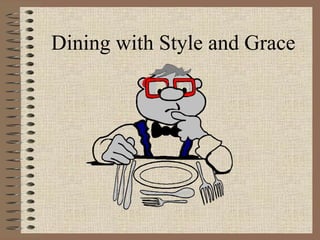 Dining with Style and Grace
 