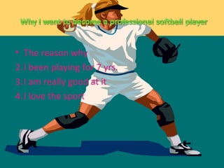 The reason why I been playing for 7 yrs. I am really good at it I love the sport 