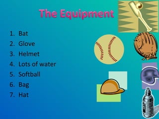 Bat Glove Helmet  Lots of water Softball Bag  Hat 